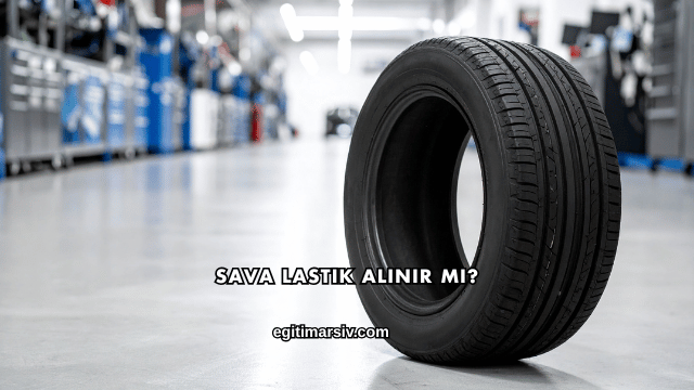 Sava Lastik Alınır mı?