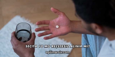 Secita 10 Mg Reçetesiz Alınır mı?