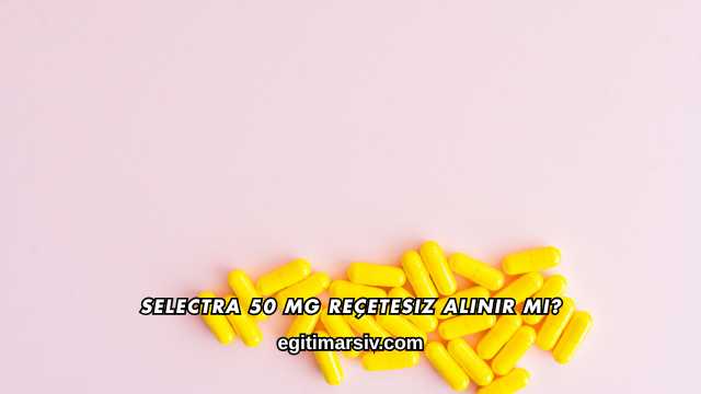 Selectra 50 Mg Reçetesiz Alınır mı?
