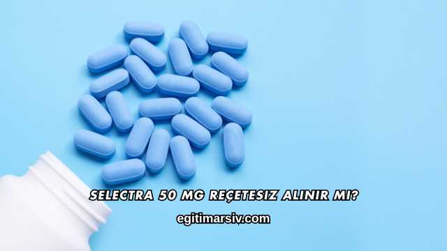 Selectra 50 Mg Reçetesiz Alınır mı?