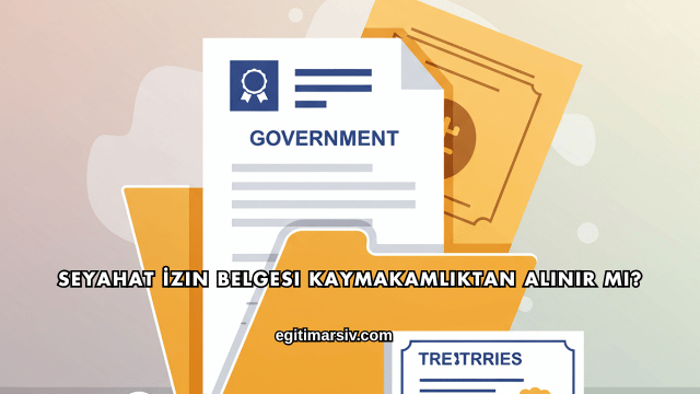Seyahat İzin Belgesi Kaymakamlıktan Alınır mı?