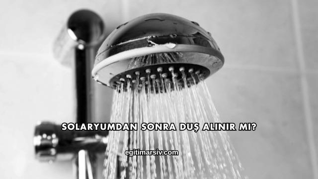 Solaryumdan Sonra Duş Alınır mı?