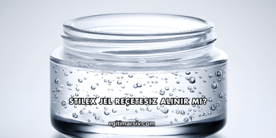 Stilex Jel Reçetesiz Alınır mı?