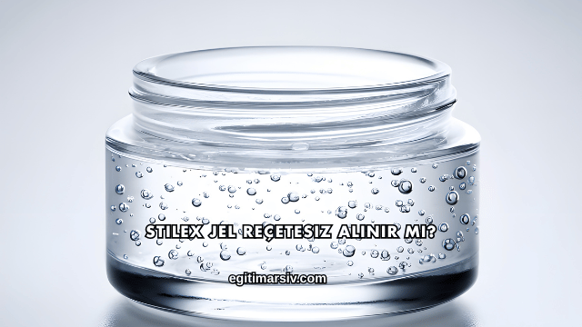 Stilex Jel Reçetesiz Alınır mı?