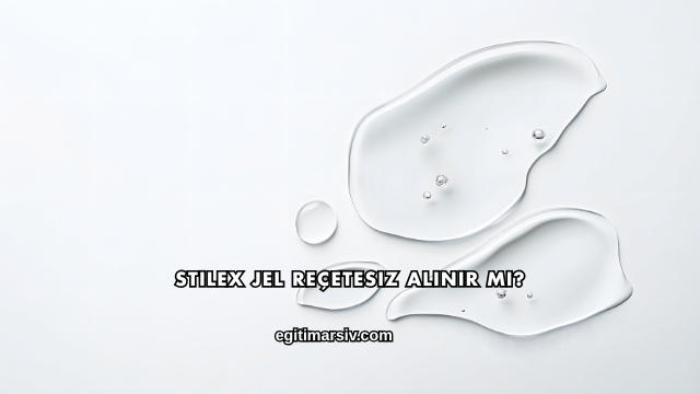 Stilex Jel Reçetesiz Alınır mı?