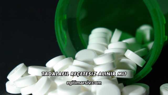 Tadalafil Reçetesiz Alınır mı?