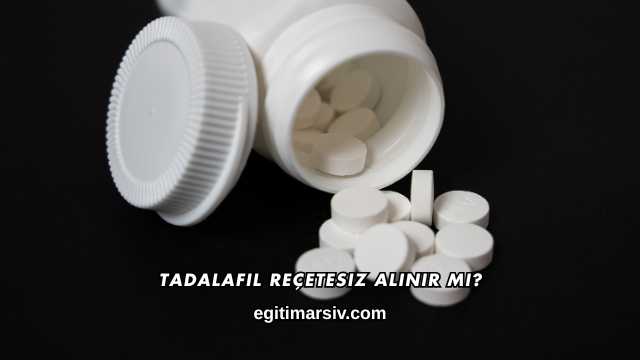 Tadalafil Reçetesiz Alınır mı?