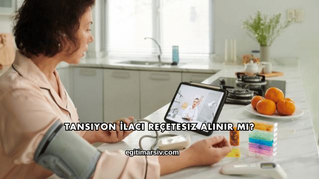 Tansiyon İlacı Reçetesiz Alınır mı?