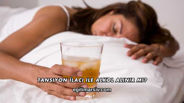 Tansiyon İlacı ile Alkol Alınır mı?