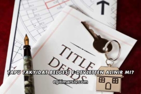 Tapu Takyidat Belgesi E-Devletten Alınır mı?