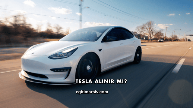 Tesla Alınır mı?