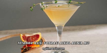 Tetanoz Aşısı Sonrası Alkol Alınır mı?