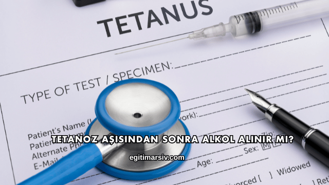 Tetanoz Aşısından Sonra Alkol Alınır mı?