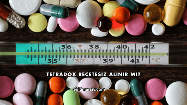 Tetradox Reçetesiz Alınır mı?