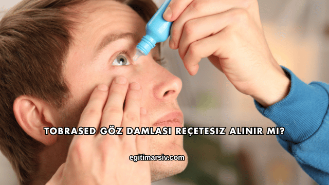 Tobrased Göz Damlası Reçetesiz Alınır mı?