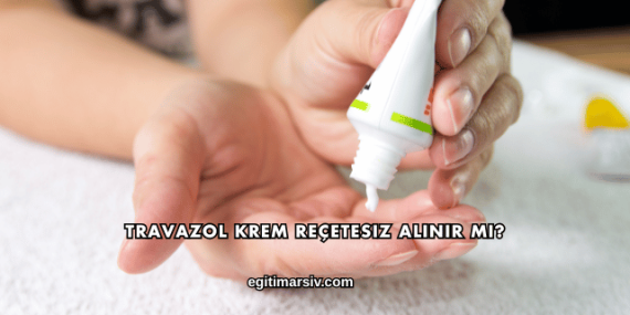 Travazol Krem Reçetesiz Alınır mı?
