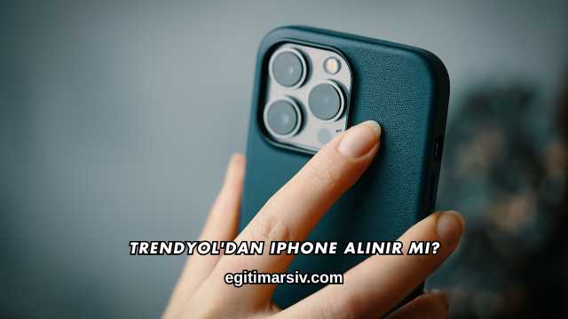Trendyol'dan iPhone Alınır mı?