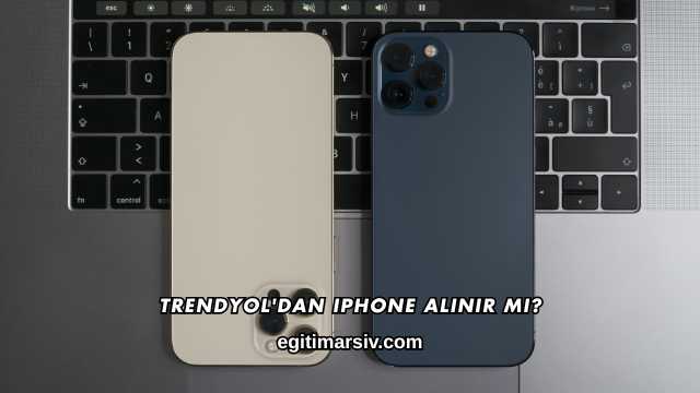 Trendyol'dan iPhone Alınır mı?