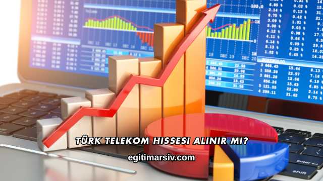 Türk Telekom Hissesi Alınır mı?
