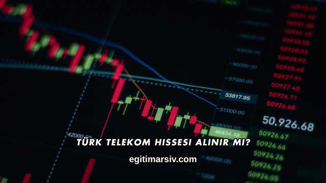 Türk Telekom Hissesi Alınır mı?
