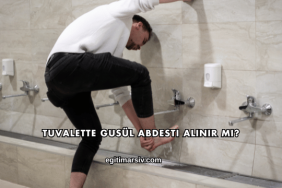 Tuvalette Gusül Abdesti Alınır mı?
