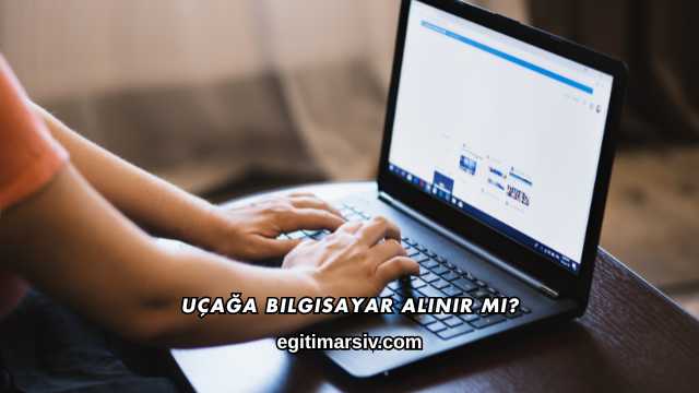 Uçağa Bilgisayar Alınır mı?