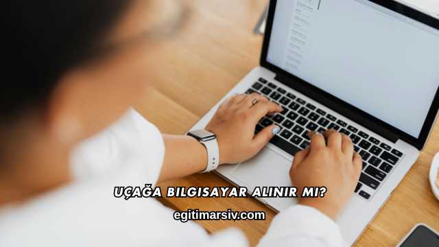 Uçağa Bilgisayar Alınır mı?