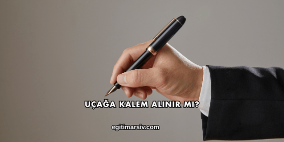 Uçağa Kalem Alınır mı?