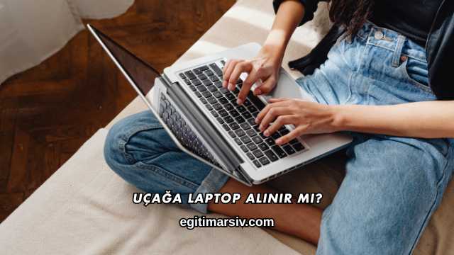 Uçağa Laptop Alınır mı?
