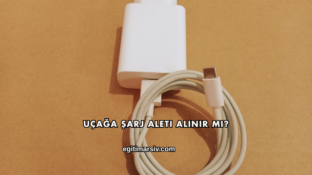 Uçağa Şarj Aleti Alınır mı?