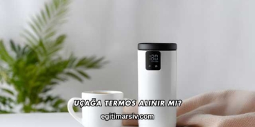 Uçağa Termos Alınır mı?