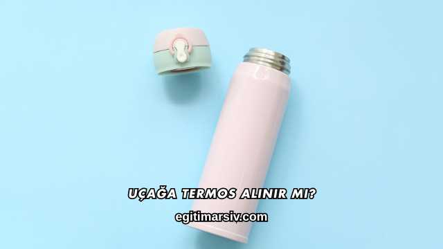 Uçağa Termos Alınır mı?