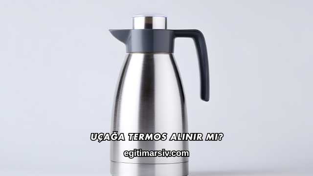 Uçağa Termos Alınır mı?