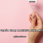 Uçağa Tıraş Makinesi Alınır mı?