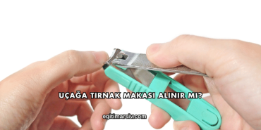Uçağa Tırnak Makası Alınır mı?