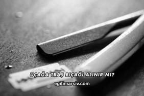 Uçağa Traş Bıçağı Alınır mı?