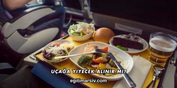 Uçağa Yiyecek Alınır mı?