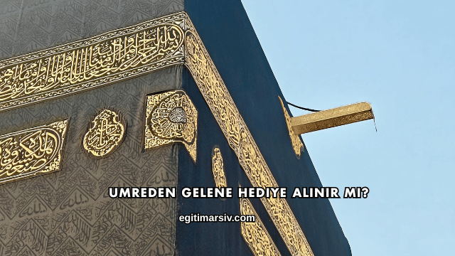 Umreden Gelene Hediye Alınır mı?