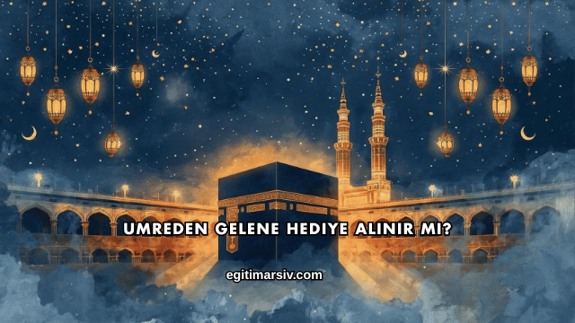Umreden Gelene Hediye Alınır mı?