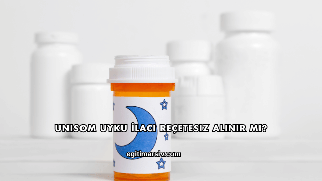 Unisom Uyku İlacı Reçetesiz Alınır mı?