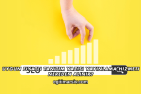 Uygun Fiyatlı Tanıtım Yazısı Yayınlama Hizmeti Nereden Alınır?