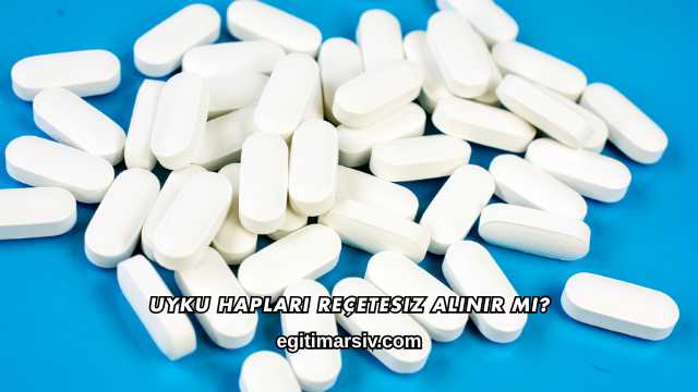 Uyku Hapları Reçetesiz Alınır mı?