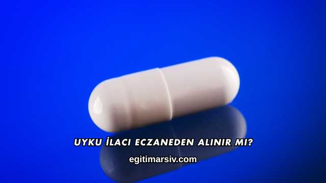 Uyku İlacı Eczaneden Alınır mı?