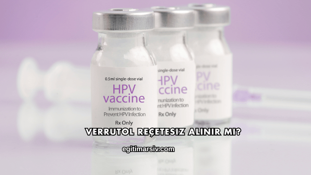 Verrutol Reçetesiz Alınır mı?