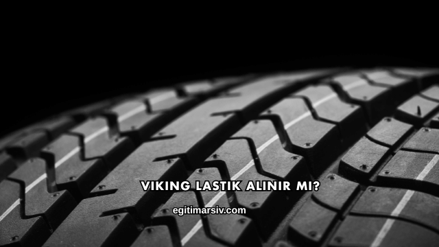 Viking Lastik Alınır mı?