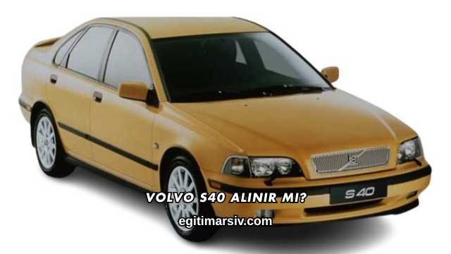 Volvo S40 Alınır mı?