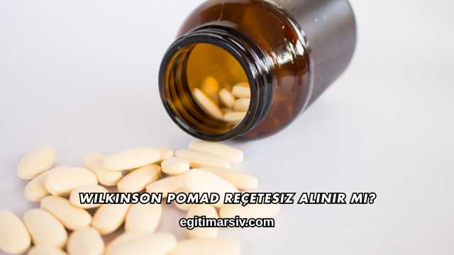 Wilkinson Pomad Reçetesiz Alınır mı?