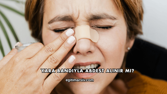 Yara Bandıyla Abdest Alınır mı?