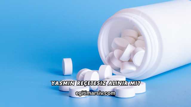 Yasmin Reçetesiz Alınır mı?
