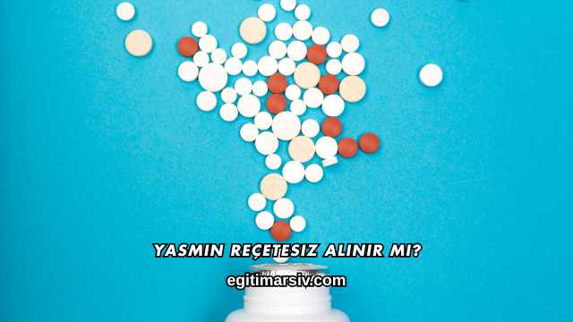 Yasmin Reçetesiz Alınır mı?